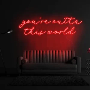 1 You are Outta This World Neon Light