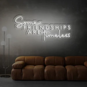 1 Some Friendships Are Timeless Neon Light
