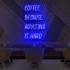 1 Coffee Because Adulting Is Hard Neon Light