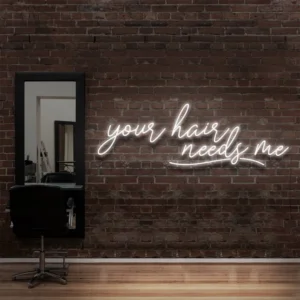 Your Hair Needs Me Neon Light