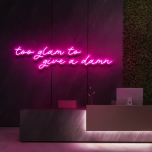 Too Glam To Give A Damn Neon Light