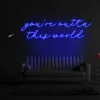 2 Your'e Outta This World Neon Light