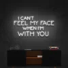 3 I Can't Feel My Face When I'm With You Neon Light