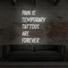 3 Pain Is Temporary Tattoos Are Permanent Neon Light