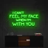 4 I Can't Feel My Face When I'm With You Neon Light