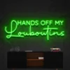 4 Hands Off My Louboutins Neon Light