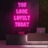 6 You Look Lovely Today Neon Light