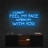 7 I Can't Feel My Face When I'm With You Neon Light