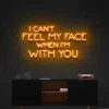 8 I Can't Feel My Face When I'm With You Neon Light