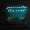 8 Your'e Outta This World Neon Light
