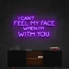 9 I Can't Feel My Face When I'm With You Neon Light