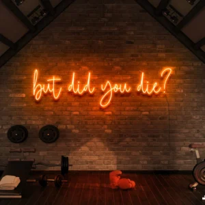 But Did You Die Neon Sign Light