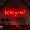 2 But Did You Die Neon Sign Light