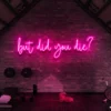 5 But Did You Die Neon Sign Light