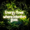 Energy Flows Where Intention Goes Neon Sign Light Energy Flows Where Intention Goes Neon Sign Light
