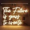 the future 3_converted The Future Is Yours To Create Neon Sign Light
