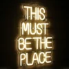 The Must Be The Place Neon Sign Light